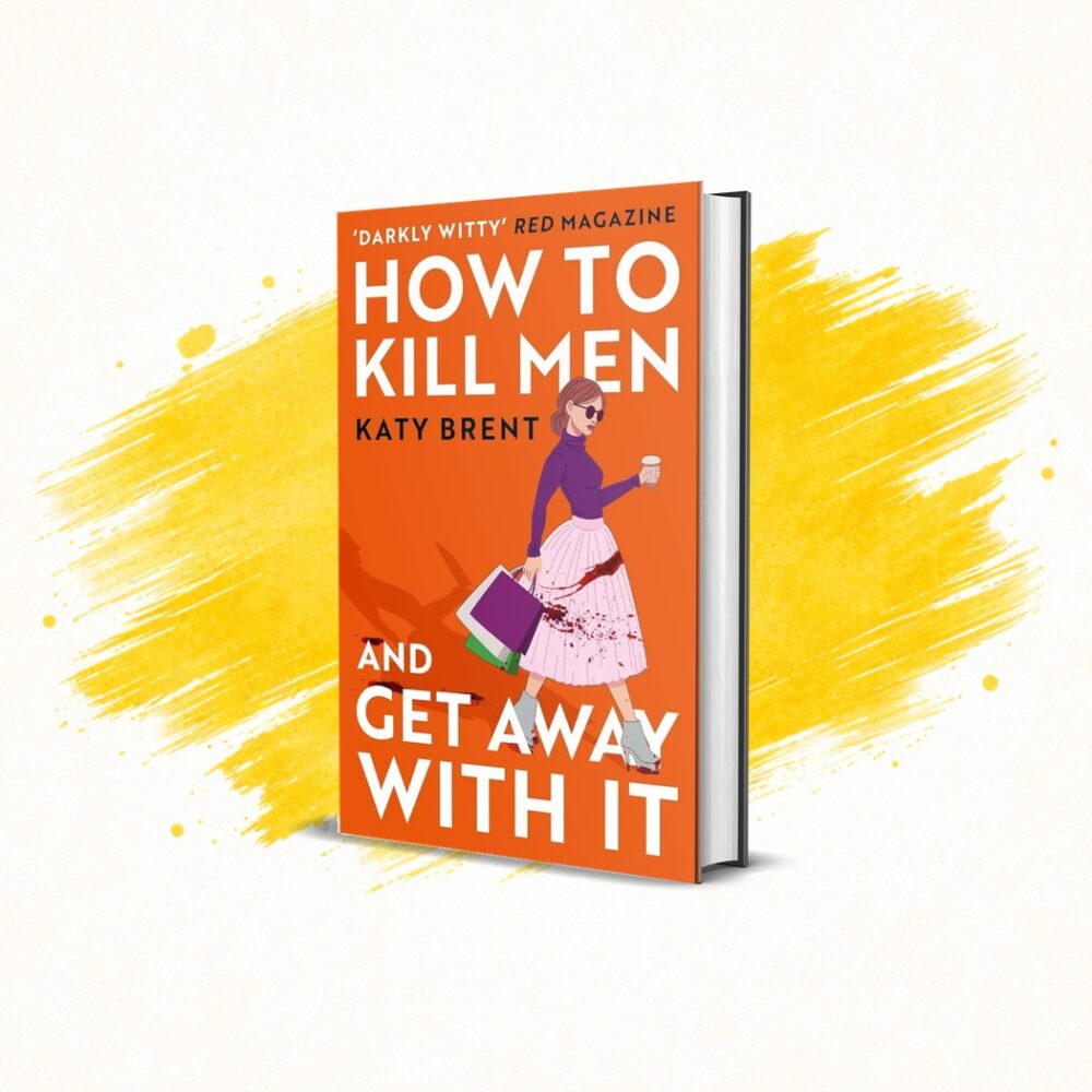 How to Kill Men and Get Away with It by Katy Brent