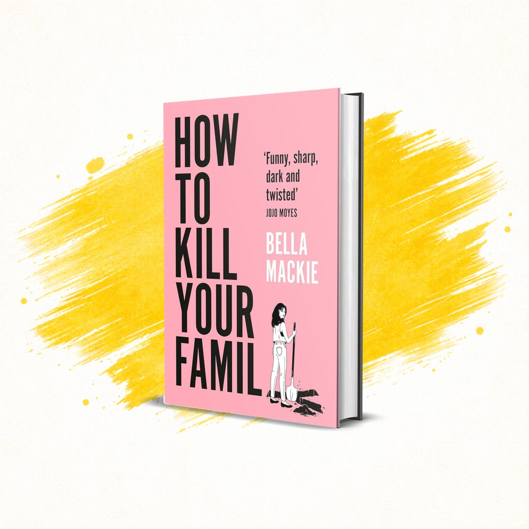 How to Kill Your Family by Bella Mackie How to Kill Your Family by Bella Mackie