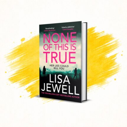 None of This is True by Lisa Jewell
