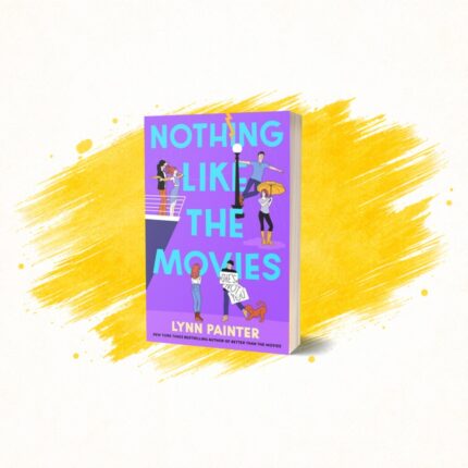 Nothing Like the Movies by Lynn Painter