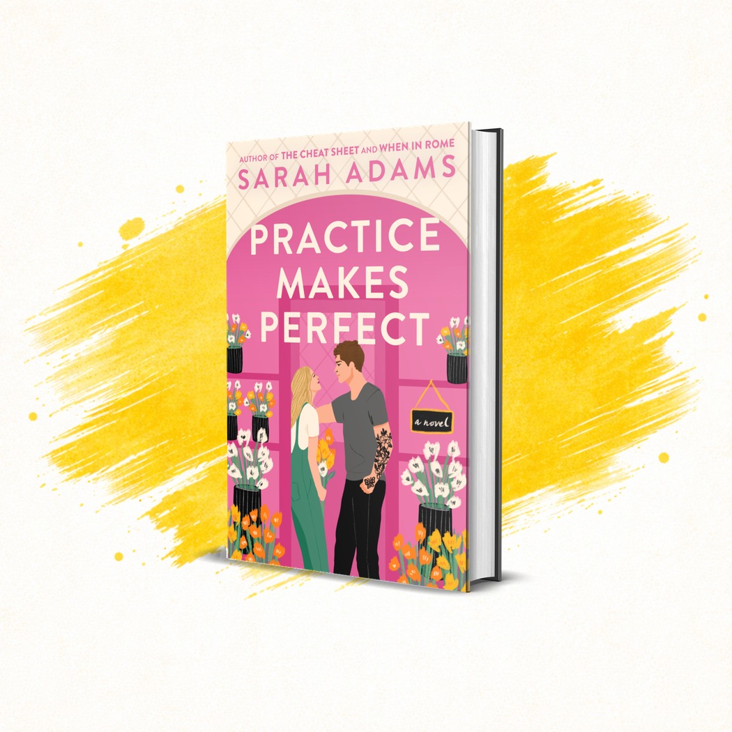 Practice Makes Perfect by Sarah Adams Practice Makes Perfect by Sarah Adams