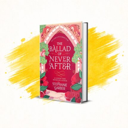 The Ballad of Never After by Stephanie Garber