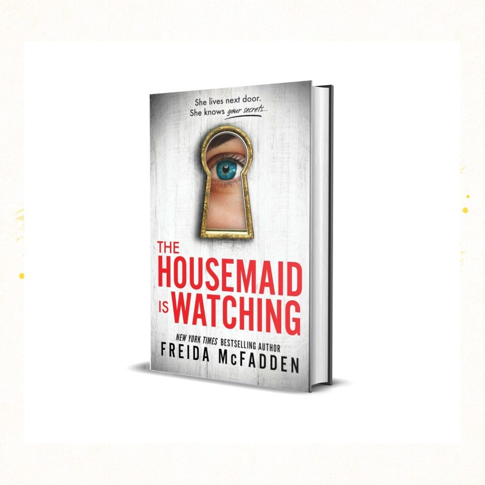 The Housemaid Is Watching by Freida McFadden